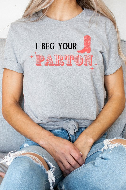 I Beg Your Parton Tee