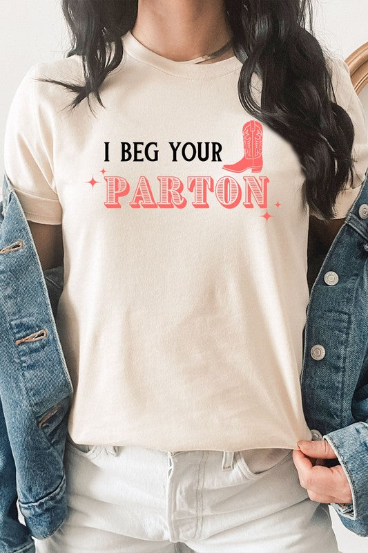 I Beg Your Parton Tee